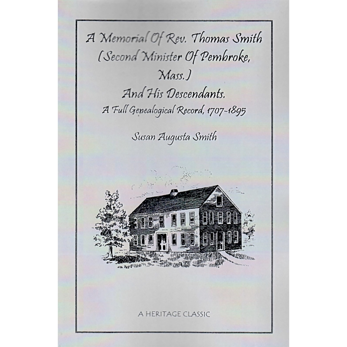 A Memorial of Rev. Thomas Smith (Second Minister of Pembroke, Massachusetts) and His Descendants