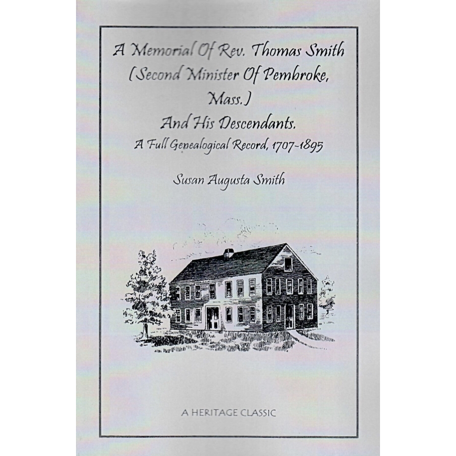 A Memorial of Rev. Thomas Smith (Second Minister of Pembroke, Massachusetts) and His Descendants