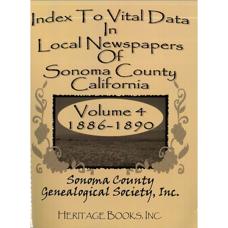 Index to Vital Data in Local Newspapers of Sonoma County, California, Volume 4: 1886-1890