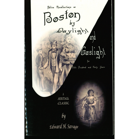 Police Records and Recollections; or, Boston by Daylight and Gaslight for Two Hundred and Forty Years