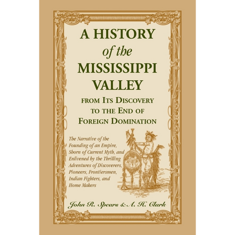 A History of the Mississippi Valley from its Discovery to the End of Foreign Domination