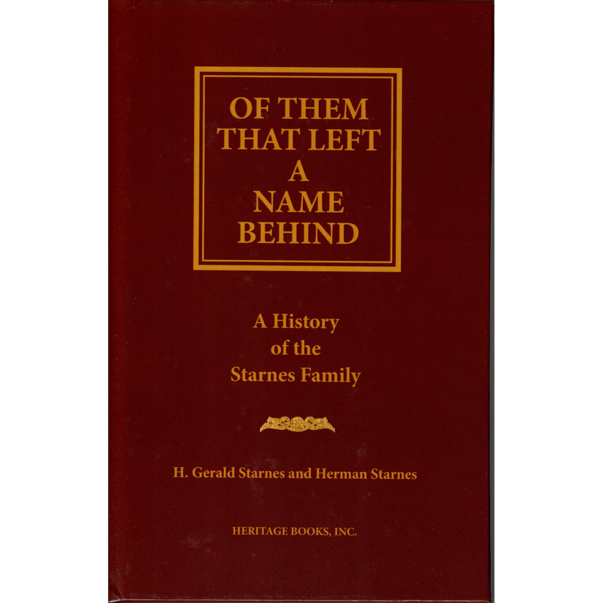 Of Them That Left a Name Behind: A History of the Starnes Family