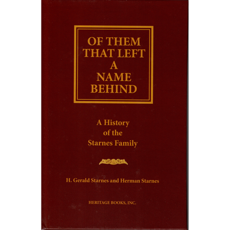 Of Them That Left a Name Behind: A History of the Starnes Family