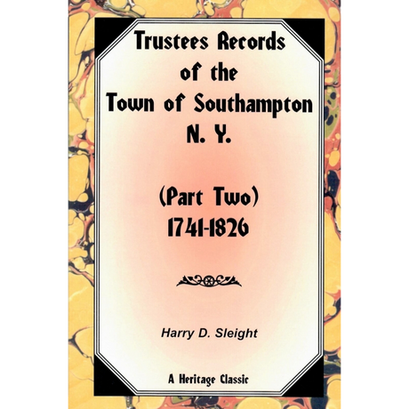 Trustees Records of the Town of Southampton, New York: (Part Two), 1741-1826