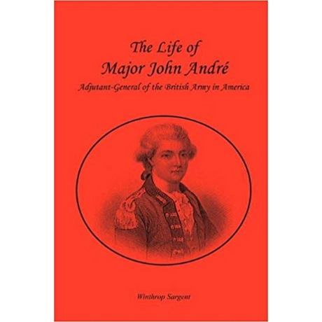 The Life of Major John André, Adjutant-General of the British Army in America