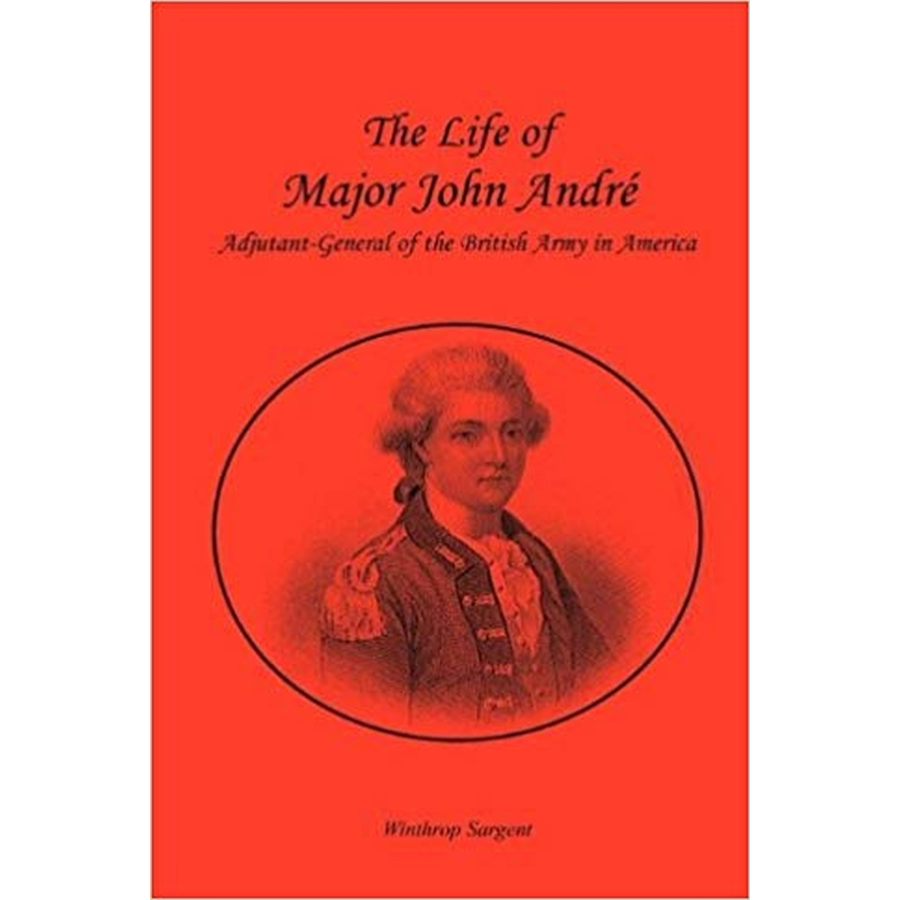 The Life of Major John André, Adjutant-General of the British Army in America