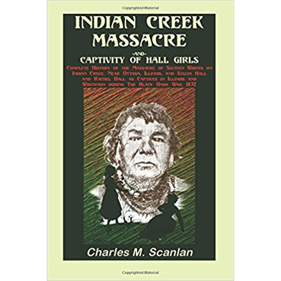 Indian Creek Massacre and Captivity of Hall Girls: Complete History of the Massacre of Sixteen Whites