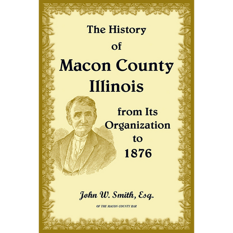 The History of Macon County, Illinois, from its Organization to 1876