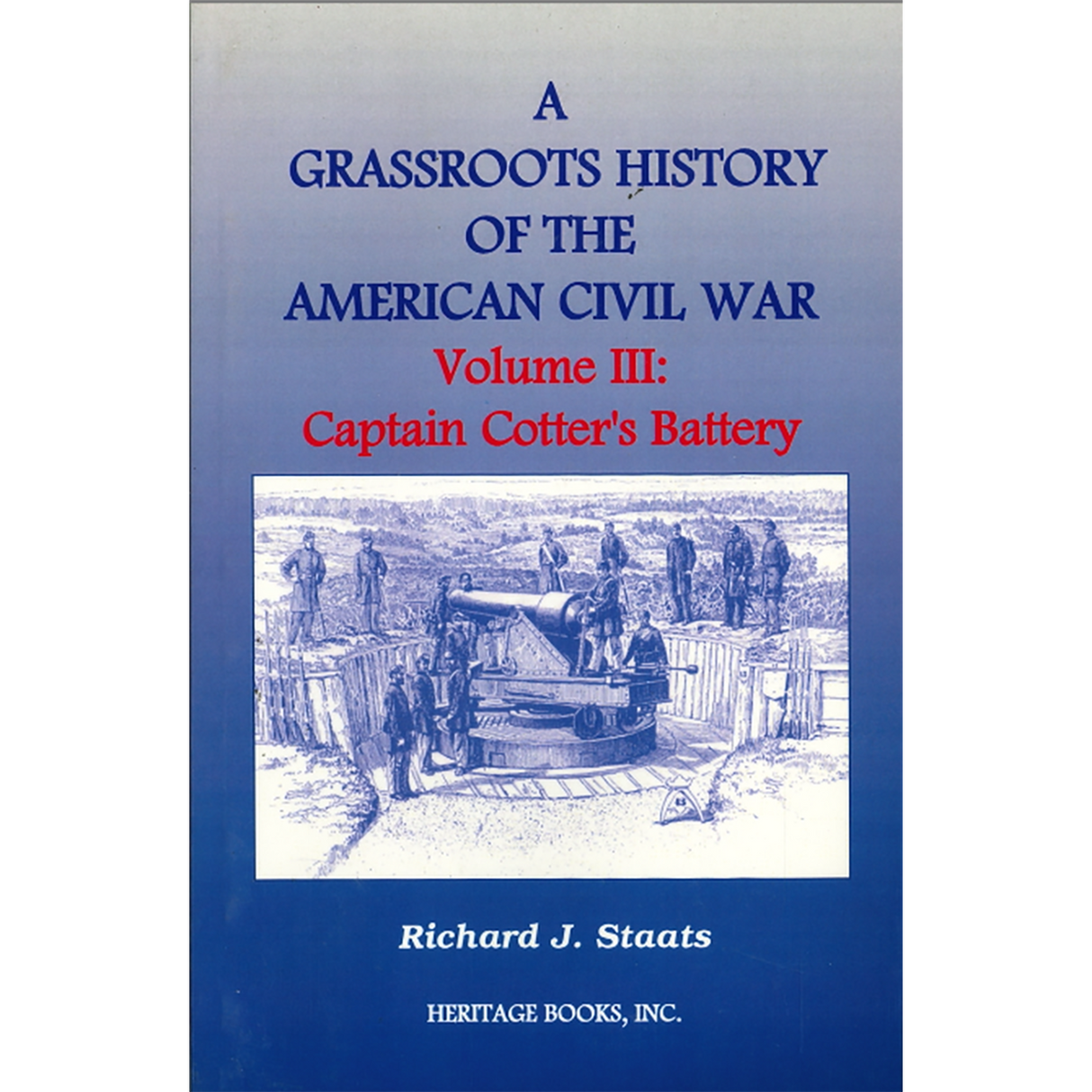 A Grassroots History of the American Civil War, Volume III: Captain Cotter's Battery