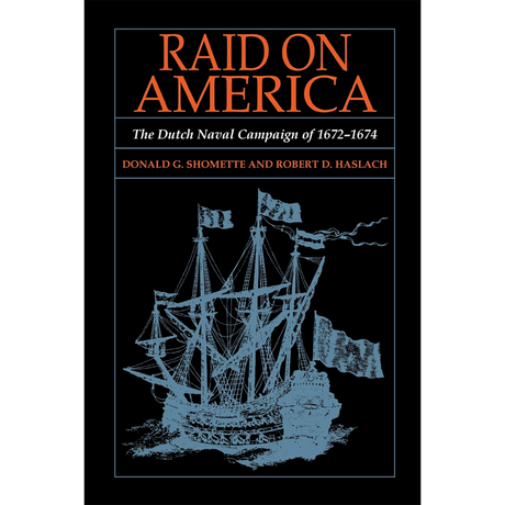 Raid on America: The Dutch Naval Campaign of 1672-1674