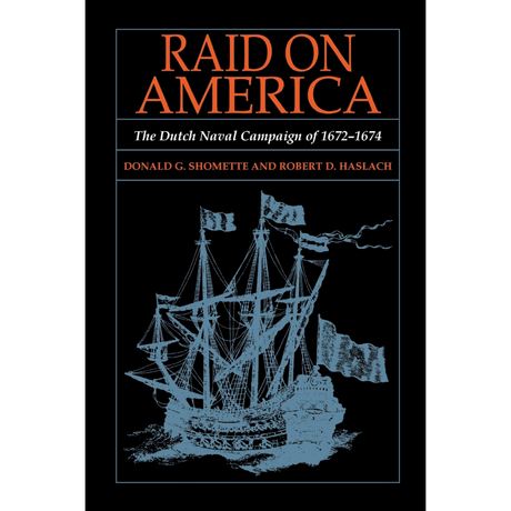 Raid on America: The Dutch Naval Campaign of 1672-1674