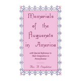 Memorials of the Huguenots in America, with Special Reference to their Emigration to Pennsylvania