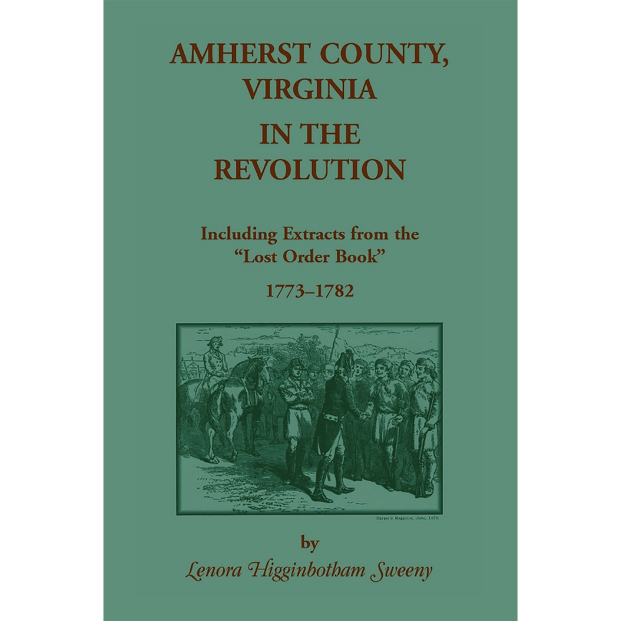 Amherst County, Virginia, in the Revolution Including Extracts from the "Lost Order Book" 1773-1782