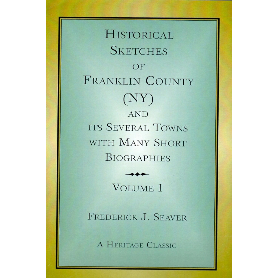 Historical Sketches of Franklin County, New York: also its several town with many short biographies