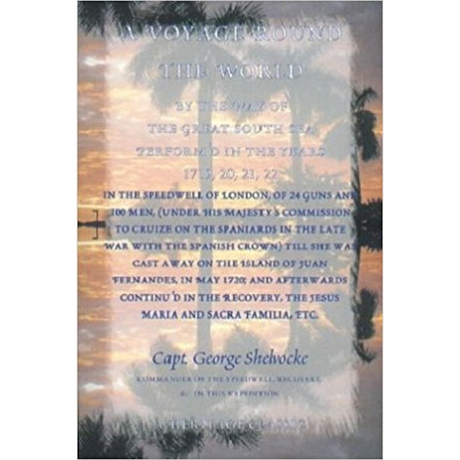 A Voyage Round The World By the Way of the Great South Sea, Perform'd in the Years 1719, 20, 21, 22, in the Speedwell of London