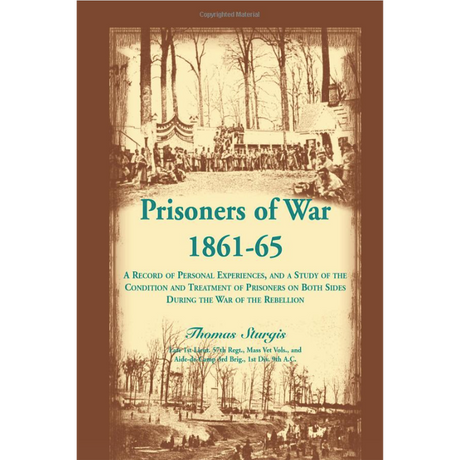 Prisoners of War 1861-65: A Record of Personal Experiences