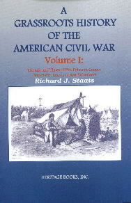 A Grassroots History of the American Civil War, Volume I: The Life and Times of Pvt. Ephraim Cooper, One of Mr. Lincoln's First Volunteers