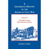 A Grassroots History of the American Civil War, Volume II: The Bully Seventh Ohio Volunteer Infantry