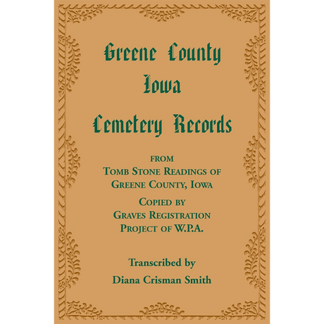 Greene County, Iowa Cemetery Records from Tomb Stone Readings of Greene County, Iowa