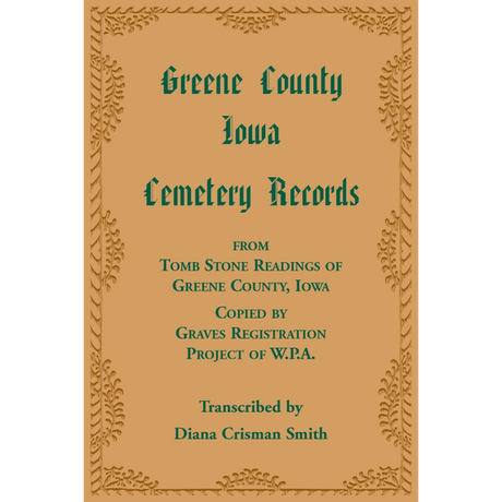 Greene County, Iowa Cemetery Records from Tomb Stone Readings of Greene County, Iowa