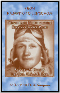 From Pajarito to Lungchow: Memoirs of Photographic Reconnaissance Pilot Stanley A. Hardin