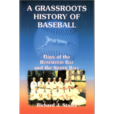 A Grassroots History of Baseball: Days of the Rosewood Bat and the Silver Ball