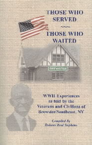 Those Who Served, Those Who Waited: World War II Experiences as told by the Veterans and Civilians of Brewster/Southeast, New York