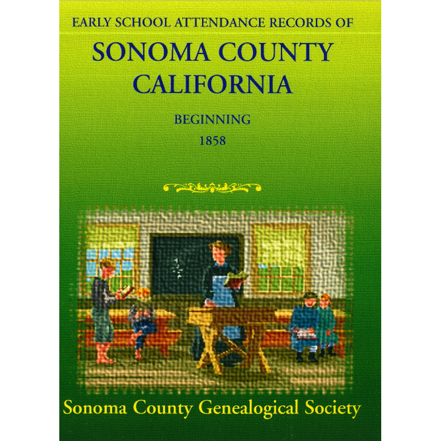 Early School Attendance Records of Sonoma County, California, Beginning 1858