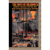 The Boys of Braddock: Andrew Carnegie and the Men Who Changed Industrial History