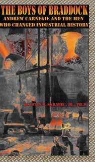 The Boys of Braddock: Andrew Carnegie and the Men Who Changed Industrial History