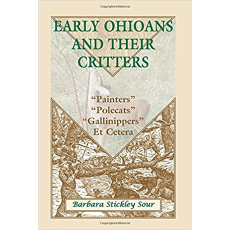 Early Ohioans and Their Critters: "Painters," "Polecats," "Gallinippers," Et Cetera