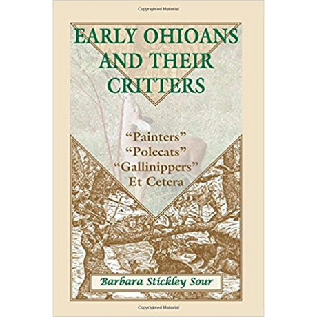 Early Ohioans and Their Critters: "Painters," "Polecats," "Gallinippers," Et Cetera