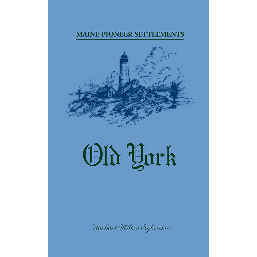 Maine Pioneer Settlements: Old York