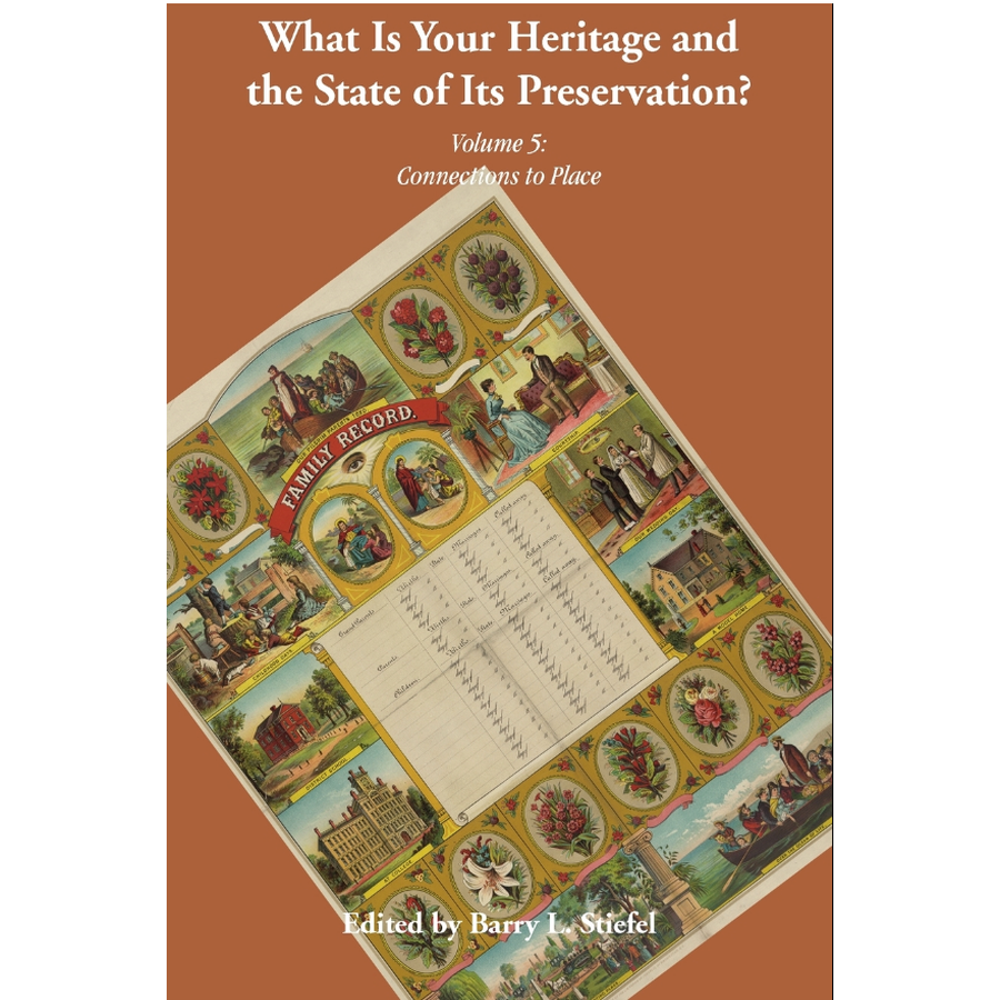 "What is Your Heritage and the State of its Preservation?" Volume 5: Connections to Place