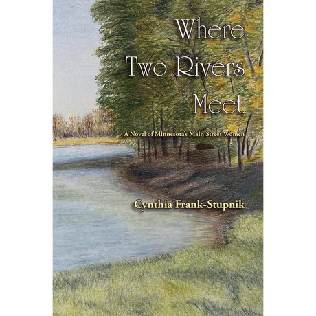 Where Two Rivers Meet: A Novel of Minnesota's Main Street Women