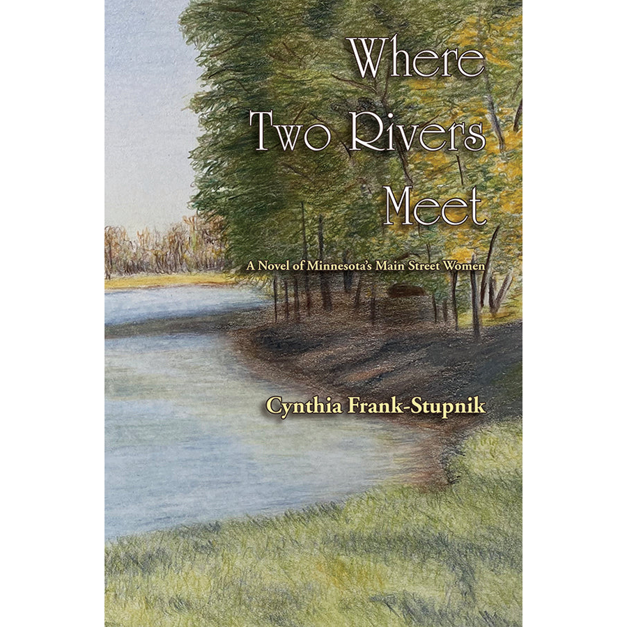 Where Two Rivers Meet: A Novel of Minnesota's Main Street Women