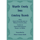 Wapello County, Iowa Cemetery Records from Grave Stone Records of Wapello County, Iowa, Copied by Graves Registration Project of W.P.A.