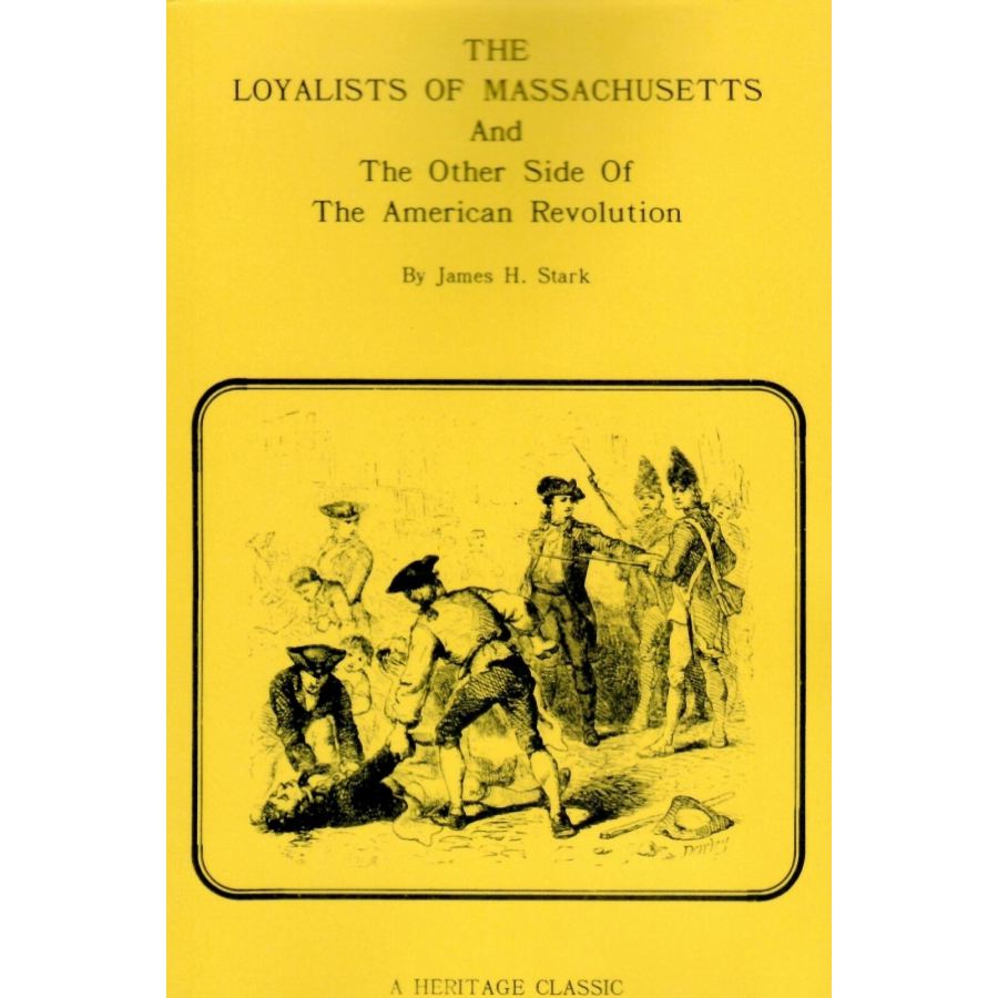 The Loyalists of Massachusetts and the Other Side of the American Revolution