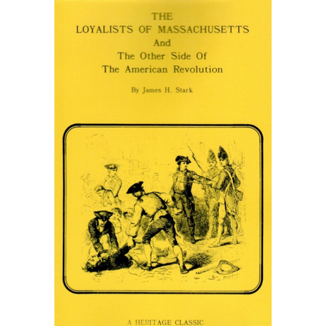 The Loyalists of Massachusetts and the Other Side of the American Revolution