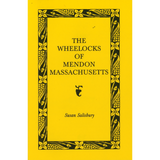 The Wheelocks of Mendon, Massachusetts