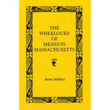 The Wheelocks of Mendon, Massachusetts