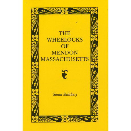 The Wheelocks of Mendon, Massachusetts