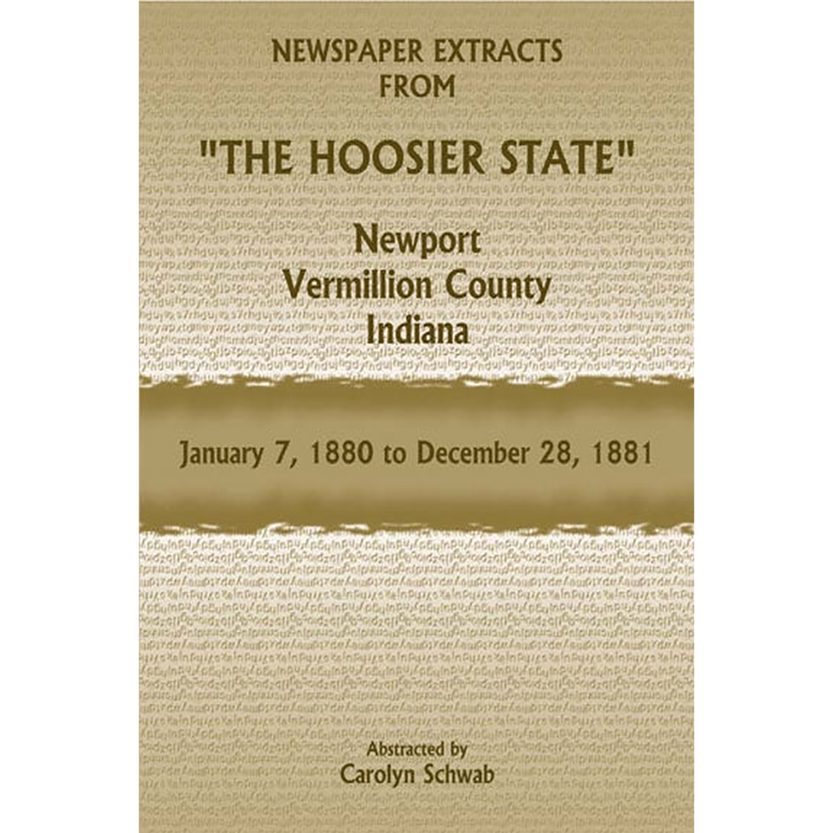 Newspaper Extracts from "The Hoosier State", Newport, Vermillion County, Indiana, January 7, 1880-December 28, 1881