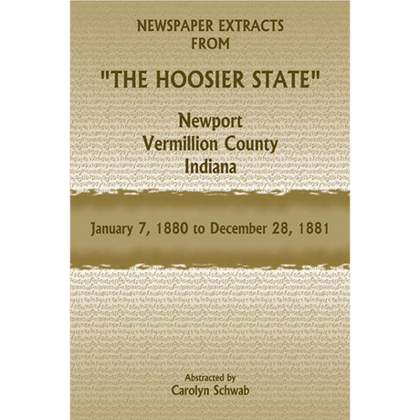 Newspaper Extracts from "The Hoosier State", Newport, Vermillion County, Indiana, January 7, 1880-December 28, 1881