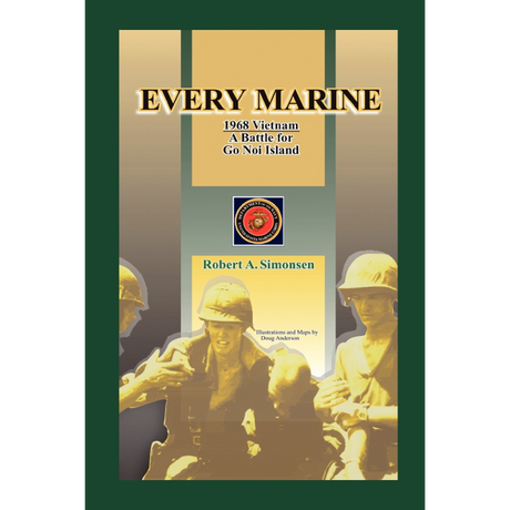 Every Marine, 1968 Vietnam: A Battle for Go Noi Island