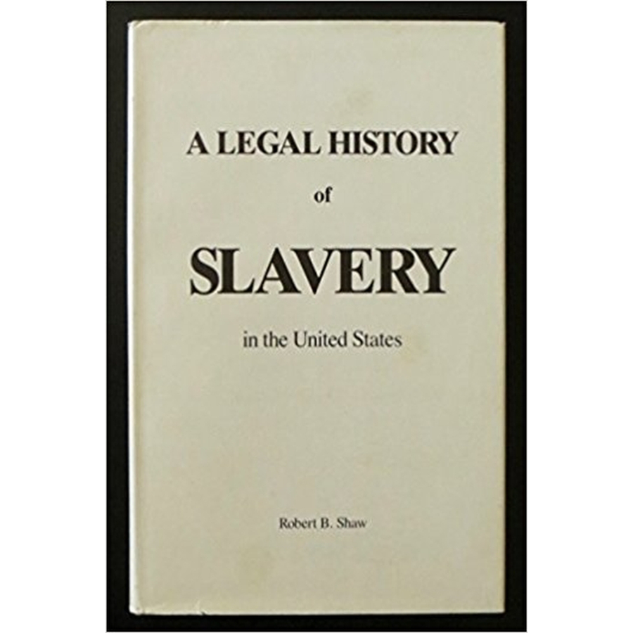 A Legal History of Slavery in the United States