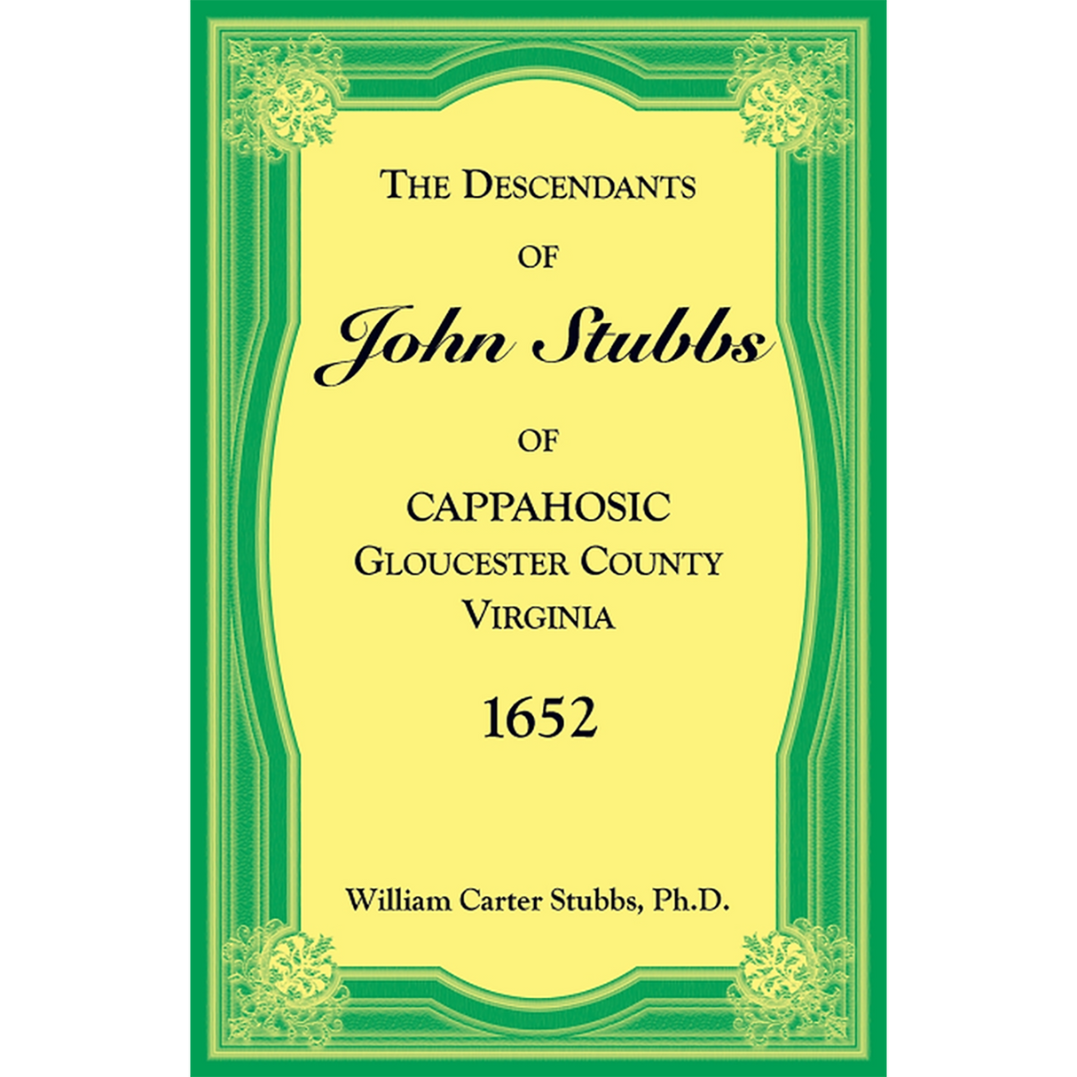 The Descendants of John Stubbs of Cappahosic, Gloucester County, Virginia, 1652