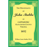 The Descendants of John Stubbs of Cappahosic, Gloucester County, Virginia, 1652