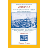 History of the Town of Smithfield, Rhode Island, from Its Organization in 1730-31 to Its Division in 1871