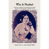 Who is Markie? The Life of Martha Custis Williams Carter, Cousin and Confidante of Robert E. Lee
